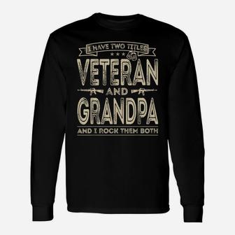 Mens I Have Two Titles Veteran And Grandpa Funny Sayings Gifts Unisex Long Sleeve | Crazezy DE