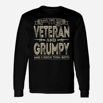 Mens I Have Two Titles Veteran And Grumpy Funny Sayings Gifts Unisex Long Sleeve | Crazezy