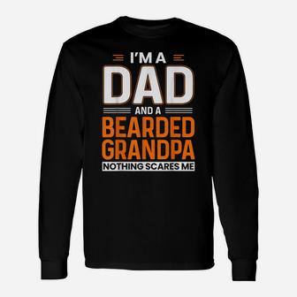 Mens I'm A Dad And A Bearded Grandpa Funny Beard Lover Father Unisex Long Sleeve | Crazezy