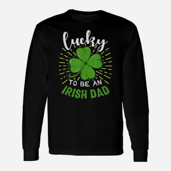 Mens Lucky To Be An Irish Dad St Patrick Day Family T-Shirt Unisex Long Sleeve | Crazezy CA