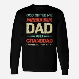Mens Mens God Gifted Me Two Titles Dad And Granddad Funny Father' Unisex Long Sleeve | Crazezy