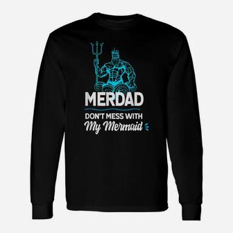 Mens Merdad Don't Mess With My Mermaid T Shirt Father's Day Shirt Unisex Long Sleeve | Crazezy AU