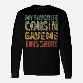Mens My Favorite Cousin Gave Me This Shirt Funny Christmas Gift Unisex Long Sleeve | Crazezy AU