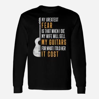 Mens My Greatest Fear My Wife Will Sell My Guitars Gifts For Unisex Long Sleeve | Crazezy
