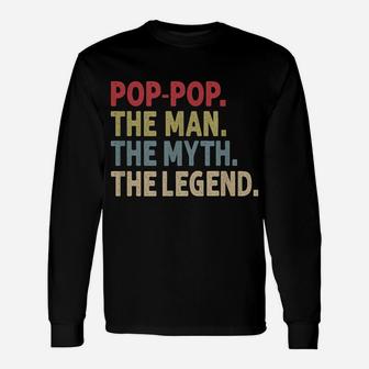 Mens Pop-Pop The Man The Myth The Legend Funny Gift For Grandpa Unisex Long Sleeve | Crazezy