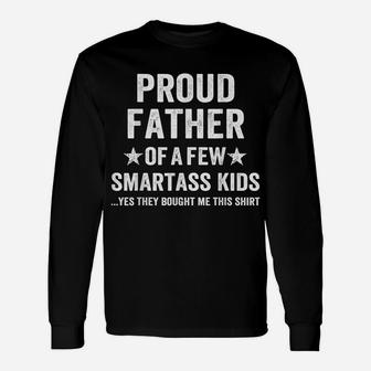 Mens Proud Father Of A Few Smartass Kids Shirt - Funny Daddy Shir Unisex Long Sleeve | Crazezy AU
