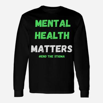 Mental Health Matters Awareness End The Stigma Graphic Unisex Long Sleeve | Crazezy