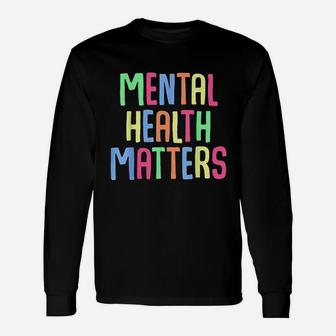 Mental Health Matters Depression Awareness Support Colorful Unisex Long Sleeve | Crazezy