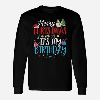 Merry Christmas And Yes It's My Birthday Funny Bday Xmas Sweatshirt Unisex Long Sleeve | Crazezy