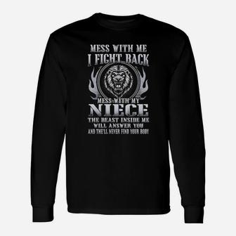 Mess With My Niece Long Sleeve T-Shirt - Monsterry