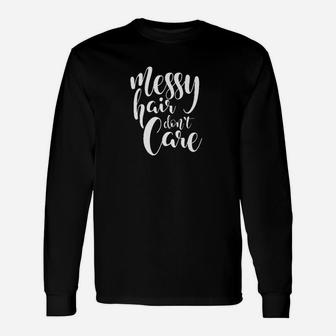 Messy Hair Dont Care Cute Lifestyle Long Sleeve T-Shirt - Thegiftio UK