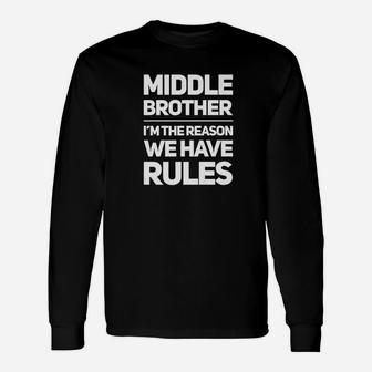 Middle Brother Im The Reason We Had Rules Siblings Long Sleeve T-Shirt - Thegiftio UK
