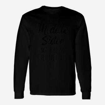 Middle Sister Shirt Funny I Am Reason We Have Rules Sibling Unisex Long Sleeve | Crazezy DE
