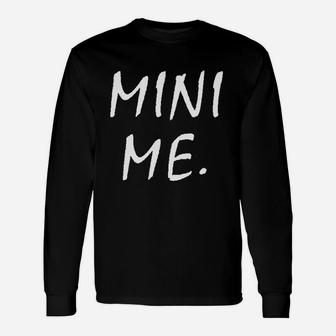 Mini Me Newborn Mini Mom Or Mini Dad Funny Cute Unisex Long Sleeve | Crazezy UK