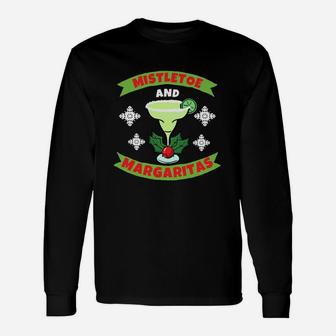 Mistletoe And Margaritas Christmas Funny Gift Unisex Long Sleeve | Crazezy