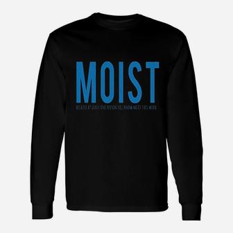 Moist Because Someone Hates This Word Funny Unisex Long Sleeve | Crazezy UK