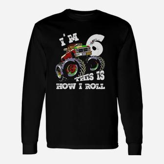 Monster Truck Im 6 This Is How I Roll Unisex Long Sleeve | Crazezy DE
