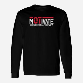 Motivate Occupational Therapy Occupational Therapist Ota Ot Long Sleeve T-Shirt - Thegiftio UK
