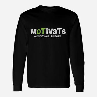 Motivate Ot Occupational Therapy For Rehab Therapist Unisex Long Sleeve | Crazezy UK