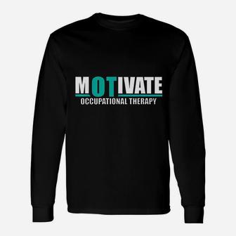 Motivate Ot Occupational Therapy Unisex Long Sleeve | Crazezy