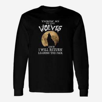 Motivational Throw Me To The Wolves Unisex Long Sleeve | Crazezy UK