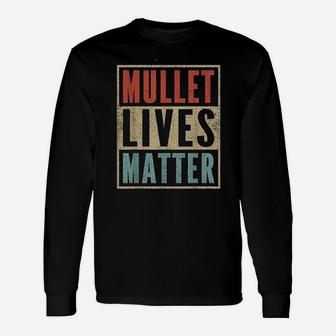 Mullet Lives Matter Unisex Long Sleeve | Crazezy