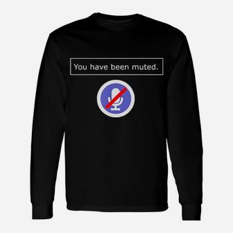 You Have Been Muted Long Sleeve T-Shirt - Monsterry CA