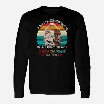 My Best Friend May Not Be My Sister Unisex Long Sleeve | Crazezy