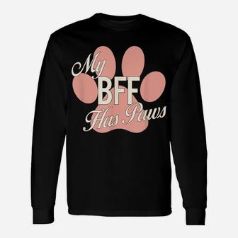 My Bff Has Paws Pink Paw Print Dog Cat Best Friend Shirt Unisex Long Sleeve | Crazezy