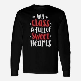 My Class Is Full Of Sweet Hearts Valentines Day Teacher Gift Unisex Long Sleeve | Crazezy AU