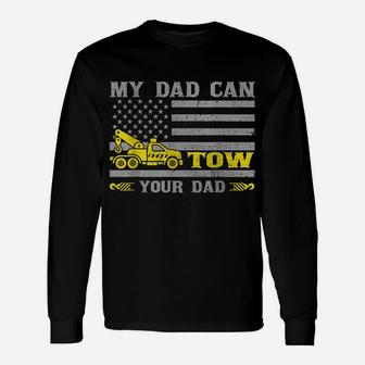 My Dad Can Tow Your Dad Funny Tow Truck Operator Unisex Long Sleeve | Crazezy