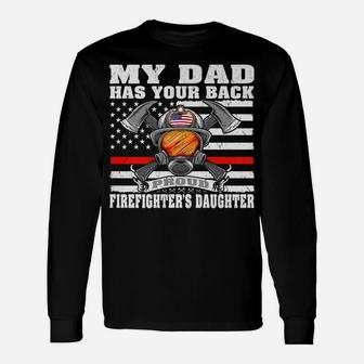 My Dad Has Your Back Proud Firefighter Daughter Family Gift Unisex Long Sleeve | Crazezy UK