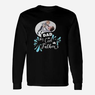 My Dad Is Cool With Father Unisex Long Sleeve | Crazezy AU