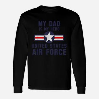 My Dad Is My Hero United States Air Force Unisex Long Sleeve | Crazezy