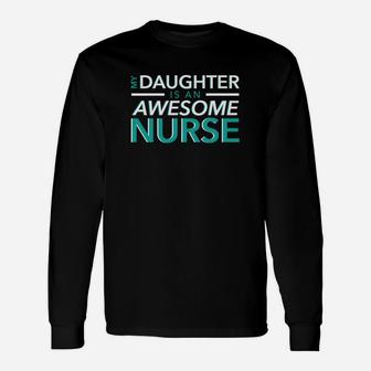 My Daughter Is An Awesome Nurse Mom Dad Nursing Tshirt Unisex Long Sleeve | Crazezy