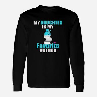 My Daughter Is My Favorite Author Book Writer Gift Idea Unisex Long Sleeve | Crazezy DE