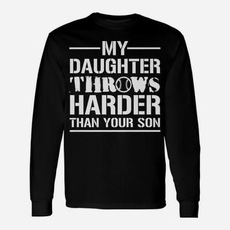 My Daughter Throws Harder Than Your Son - Softball Dad Shirt Unisex Long Sleeve | Crazezy UK