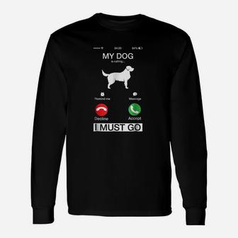My Dog Is Calling And I Must Go Unisex Long Sleeve | Crazezy