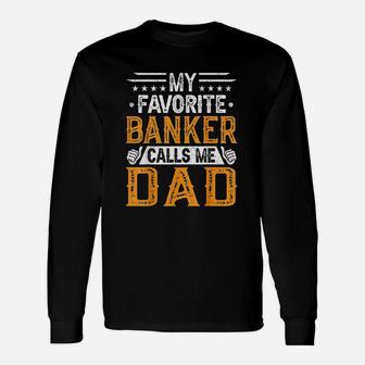 My Favorite Banker Calls Me Dad Unisex Long Sleeve | Crazezy CA