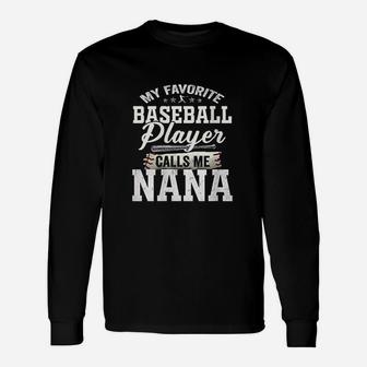My Favorite Baseball Player Calls Me Nana Unisex Long Sleeve | Crazezy