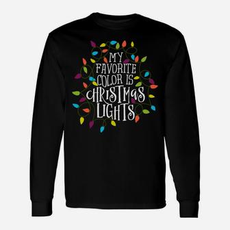 My Favorite Color Is Christmas Lights Gift Unisex Long Sleeve | Crazezy
