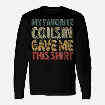 My Favorite Cousin Gave Me This Shirt Funny Christmas Gift Unisex Long Sleeve | Crazezy CA
