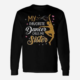 My Favorite Dancer Calls Me Sister - Dance Womens Gift Unisex Long Sleeve | Crazezy UK