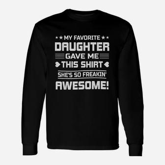 My Favorite Daughter Gave Me This Unisex Long Sleeve | Crazezy AU