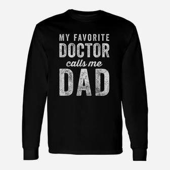 My Favorite Doctor Calls Me Dad Fathers Day Top Unisex Long Sleeve | Crazezy