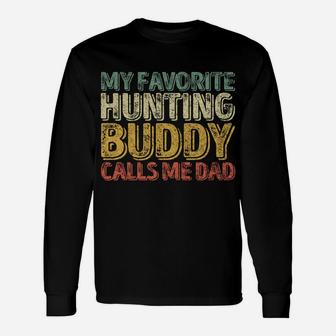 My Favorite Hunting Buddy Calls Me Dad Shirt Christmas Gift Unisex Long Sleeve | Crazezy