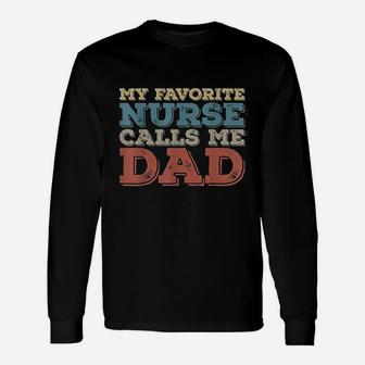My Favorite Nurse Call Me Dad Funny Unisex Long Sleeve | Crazezy