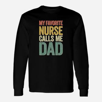 My Favorite Nurse Calls Me Dad Fathers Day Unisex Long Sleeve | Crazezy
