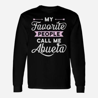 My Favorite People Call Me Abuela T-Shirt Best Gift Idea Unisex Long Sleeve | Crazezy DE