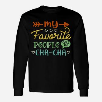 My Favorite People Call Me Cha-Cha Cool Womens Gift Unisex Long Sleeve | Crazezy UK